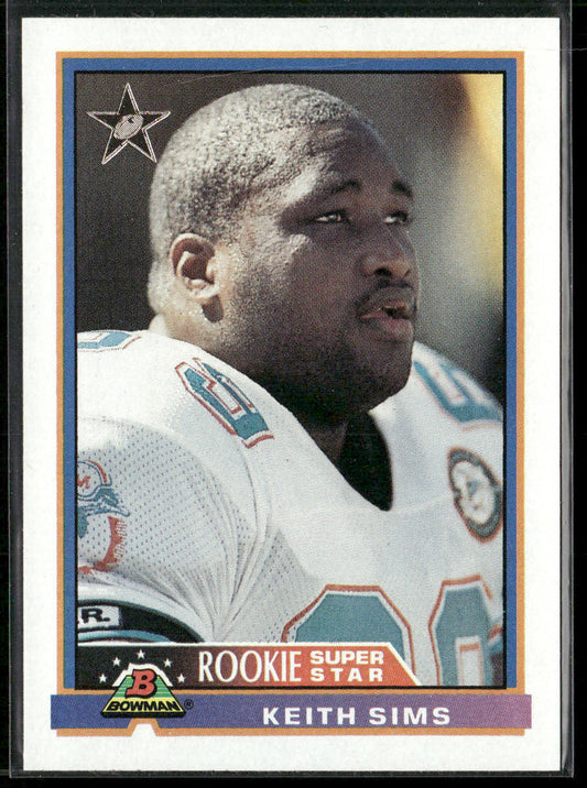Keith Sims 1991 Bowman #6b B* in copyright on back Miami Dolphins