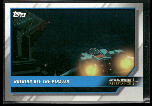 Holding off the Pirates 2019 Topps Star Wars: Resistance #47
